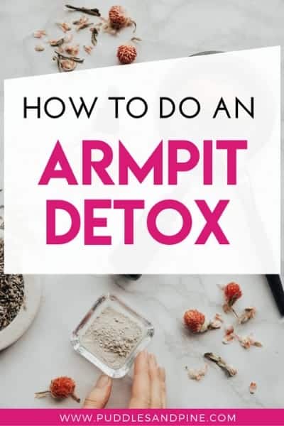 How To Do An Armpit Detox (To Help Get Rid Of Body Odor!) 